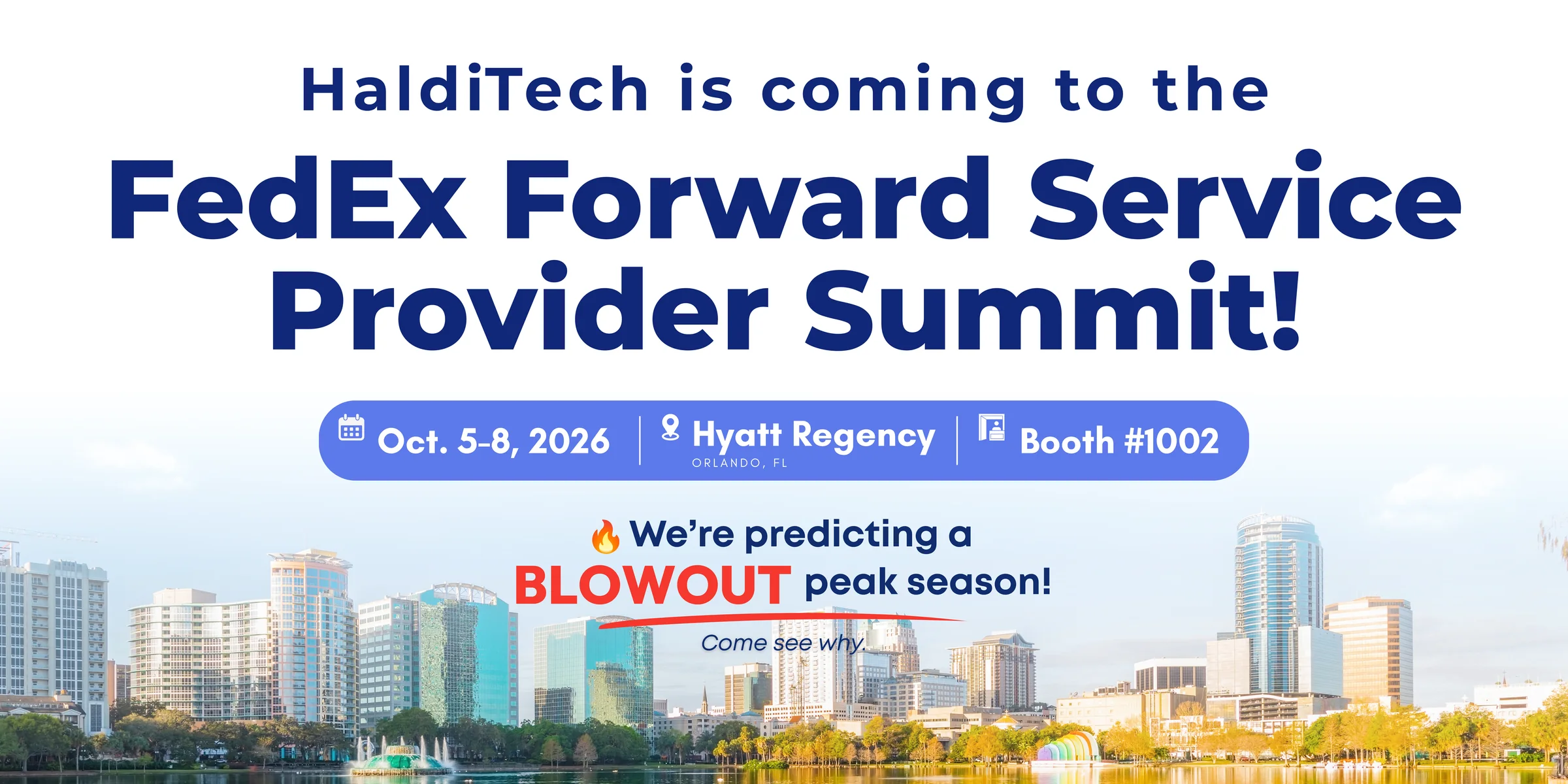 HaldiTech is coming to the FedEx Forward Service Provider Summit — October 5–8, 2026, Hyatt Regency Orlando, Booth #1002. We're predicting a blowout peak season. Come see why.